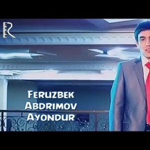 Feruzbek Abdrimov - Ayondur