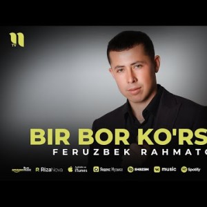 Feruzbek Rahmatov - Bir Bor Ko'rsam