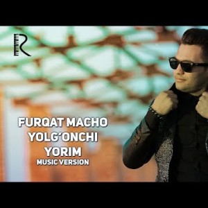 Furkat Macho - Yolg’onchi Yorim