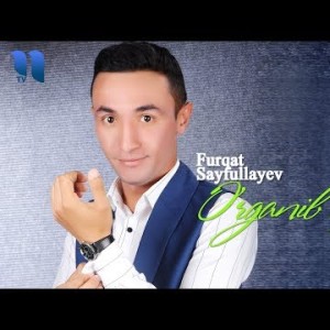 Furqat Sayfullayev - Oʼrganib Qoldim