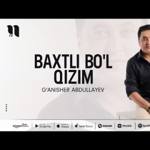 G'anisher Abdullayev - Baxtli Bo'l Qizim