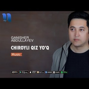 Gʼanisher Abdullayev - Chiroyli Qiz Yoʼq