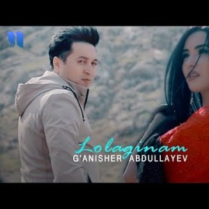 Gʼanisher Abdullayev - Lolaginam