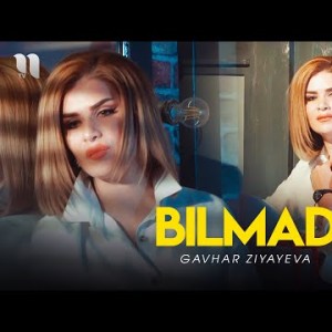 Gavhar Ziyayeva - Bilmadi