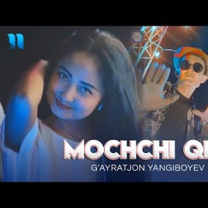 Gʼayratjon Yangiboyev - Mochchi Qiz