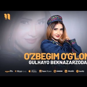 Gulhayo Beknazarzoda - O'zbegim O'g'loni