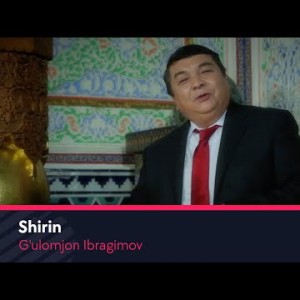 Gʼulomjon Ibragimov - Shirin