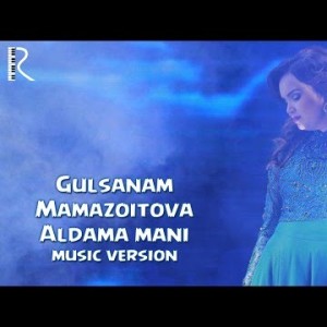 Gulsanam Mamazoitova - Aldama Mani