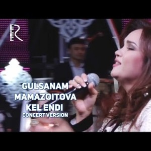 Gulsanam Mamazoitova - Kel Endi
