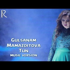 Gulsanam Mamazoitova - Tun