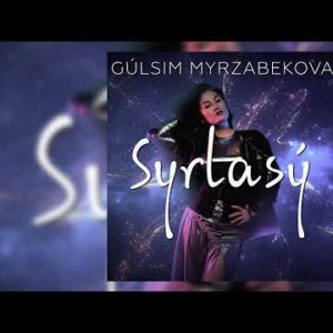 Gulsim Myrzabekova - Syrlasu