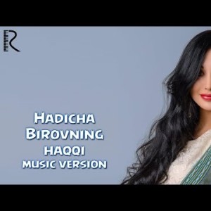 Hadicha - Birovning Haqqi