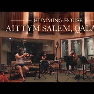 Humming House - Айттым Сәлем, Қаламқас