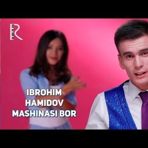 Ibrohim Hamidov - Mashinasi Bor