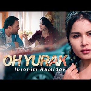 Ibrohim Hamidov - Oh Yurak