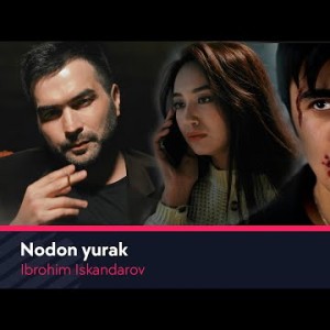Ibrohim Iskandarov - Nodon Yurak