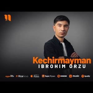 Ibrohim Orzu - Kechirmayman