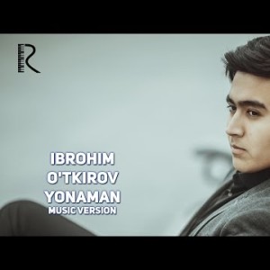Ibrohim Oʼtkirov - Yonaman