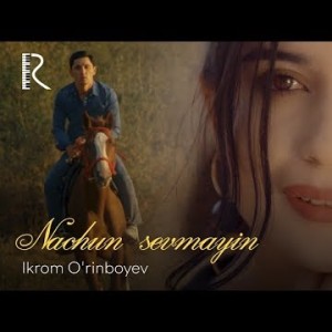Ikrom Oʼrinboyev - Nachun Sevmayin