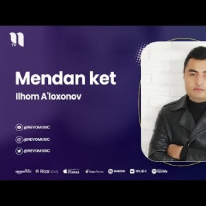 Ilhom A'loxonov - Mendan Ket