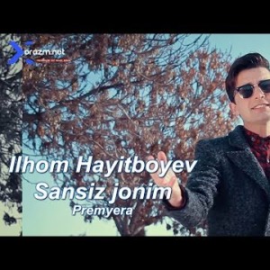 Ilhom Hayitboyev - Sansiz Jonim