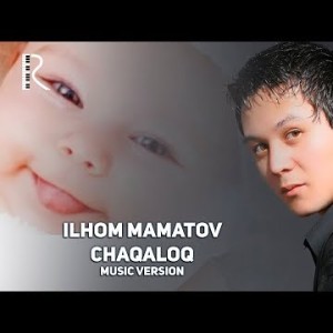 Ilhom Mamatov - Chaqaloq