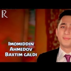 Imomiddin Ahmedov - Baxtim Galdi
