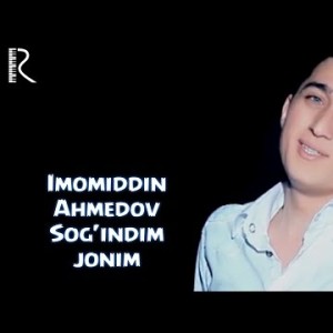 Imomiddin Ahmedov - Sogʼindim Jonim