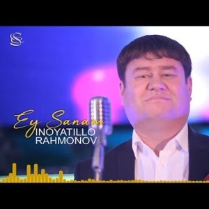 Inoyatillo Rahmonov - Ey Sanam
