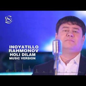 Inoyatillo Rahmonov - Holi Dilam