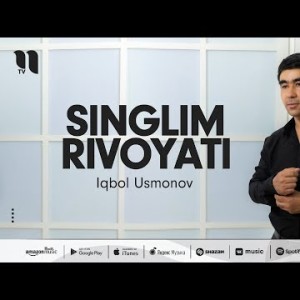 Iqbol Usmonov - Singlim Rivoyati