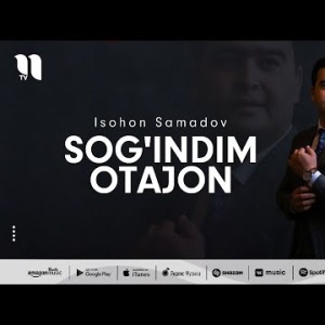 Isohon Samadov - Sog'indim Otajon