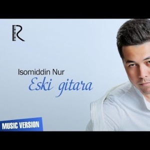 Isomiddin Nur - Eski Gitara