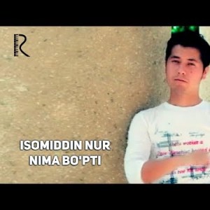 Isomiddin Nur - Nima Boʼpti