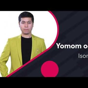 Isomiddin Nur - Yomon Odamman
