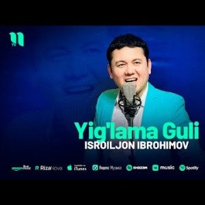 Isroiljon Ibrohimov - Yig'lama Guli