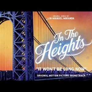 It Won’t Be Long Now - In The Heights Motion Picture Soundtrack