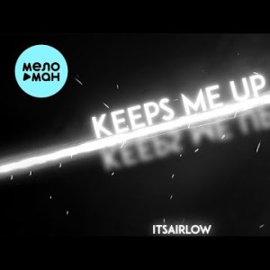 Itsairlow - Keeps Me Up