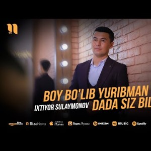 Ixtiyor Sulaymonov - Boy Bo'lib Yuribman Dada Siz Bilan