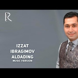 Izzat Ibragimov Xoʼja - Aldading