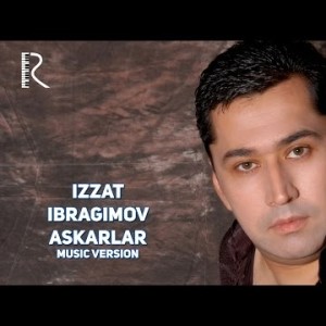 Izzat Ibragimov Xoʼja - Askarlar