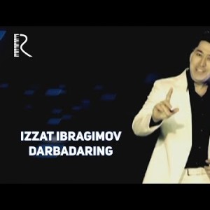 Izzat Ibragimov Xoʼja - Darbadaring
