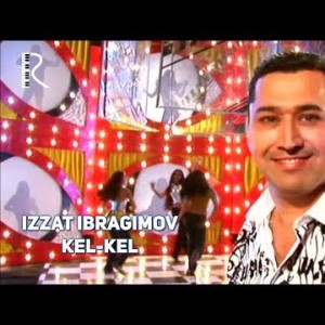 Izzat Ibragimov Xoʼja - Kel Kel