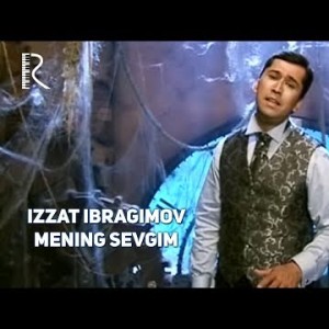 Izzat Ibragimov Xoʼja - Mening Sevgim