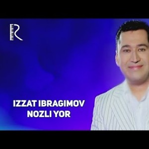 Izzat Ibragimov Xoʼja - Nozli Yor