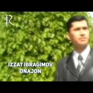 Izzat Ibragimov Xoʼja - Onajon