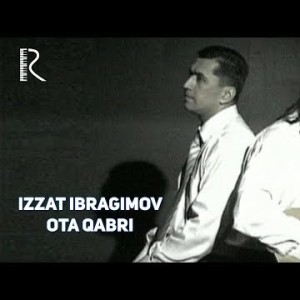 Izzat Ibragimov Xoʼja - Ota Qabri