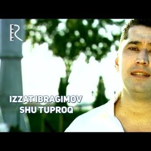 Izzat Ibragimov Xoʼja - Shu Tuproq