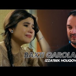 Izzatbek Holiqov - Baxti Qarolar