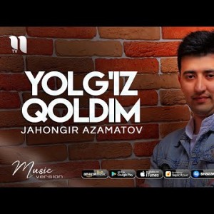 Jahongir Azamatov - Yolgʼiz Qoldim